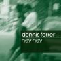 Details Dennis Ferrer - Hey hey
