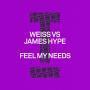 Details Weiss vs James Hype - Feel My Needs