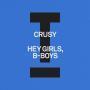 Details Crusy - Hey Girls, B-Boys