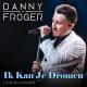 Details Danny Froger - Ik Kan Je Dromen - Live In Concert