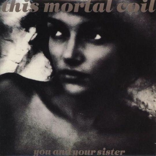 Coverafbeelding This Mortal Coil - You And Your Sister