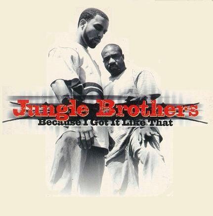 Coverafbeelding Because I Got It Like That - Jungle Brothers