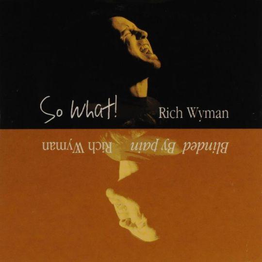 Coverafbeelding Rich Wyman - So What! ; Blinded By Pain