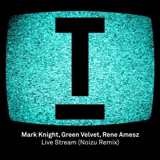 Coverafbeelding Mark Knight, Green Velvet, Rene Amesz - Live Stream (Noizu Remix)