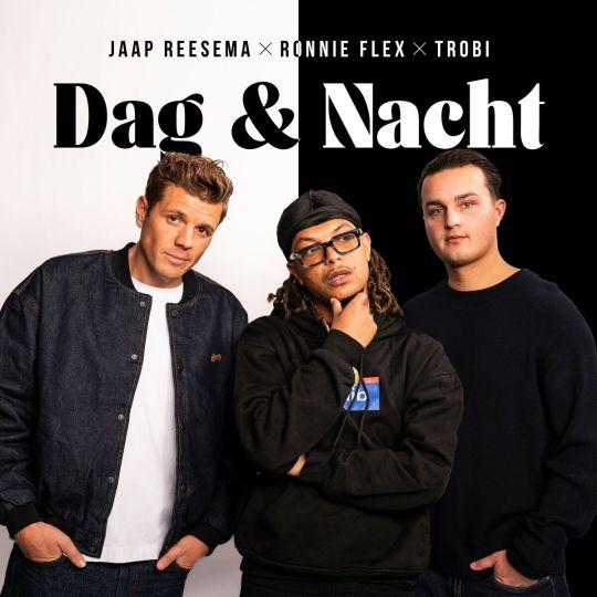 Coverafbeelding Dag & Nacht - Jaap Reesema X Ronnie Flex X Trobi