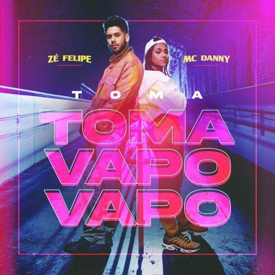 Coverafbeelding Zé Felipe & MC Danny - Toma Toma Vapo Vapo