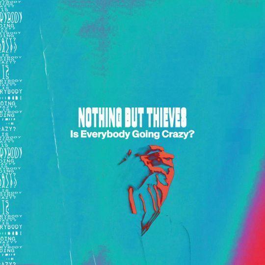 Coverafbeelding Nothing But Thieves - Is Everybody Going Crazy?