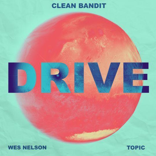 Coverafbeelding Clean Bandit & Topic feat. Wes Nelson - Drive