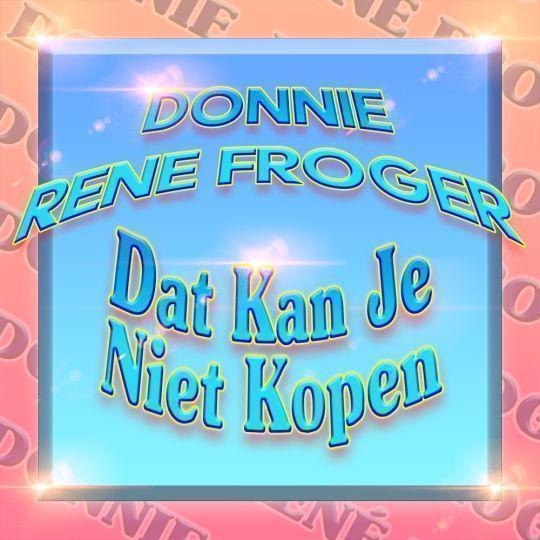 Coverafbeelding Donnie & René Froger - Dat kan je niet kopen