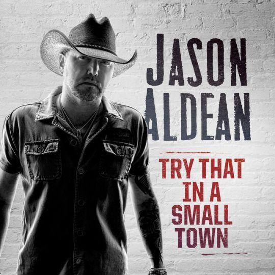 Coverafbeelding Jason Aldean - Try That In A Small Town