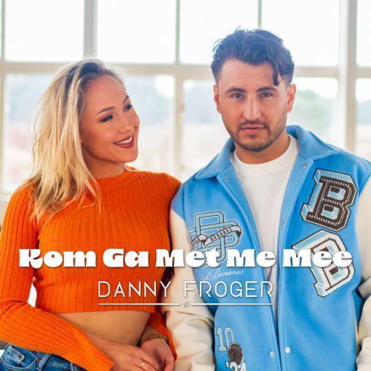 Coverafbeelding Danny Froger - Kom Ga Met Me Mee