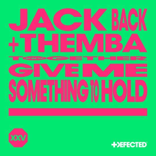 Coverafbeelding Jack Back + Themba - Give Me Something To Hold