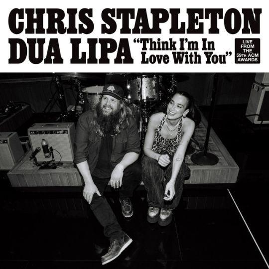 Coverafbeelding Chris Stapleton & Dua Lipa - Think I'm In Love With You - Live From The 59th ACM Awa