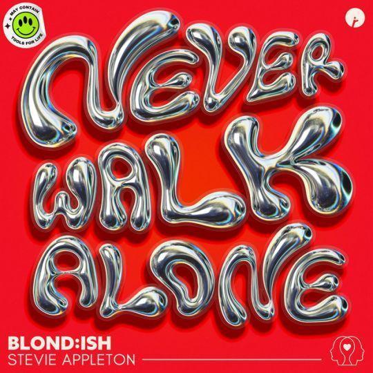 Coverafbeelding Blond:ish & Stevie Appleton - Never Walk Alone