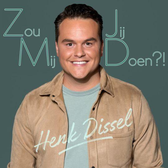 Coverafbeelding Henk Dissel - Zou Jij Mij Doen?!