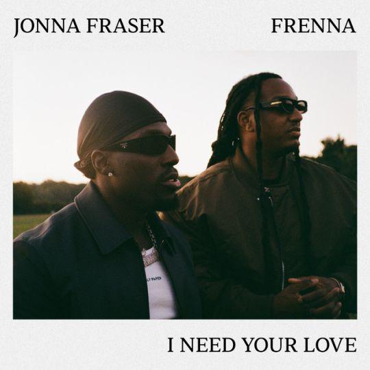 Coverafbeelding Jonna Fraser feat. Frenna - I Need Your Love