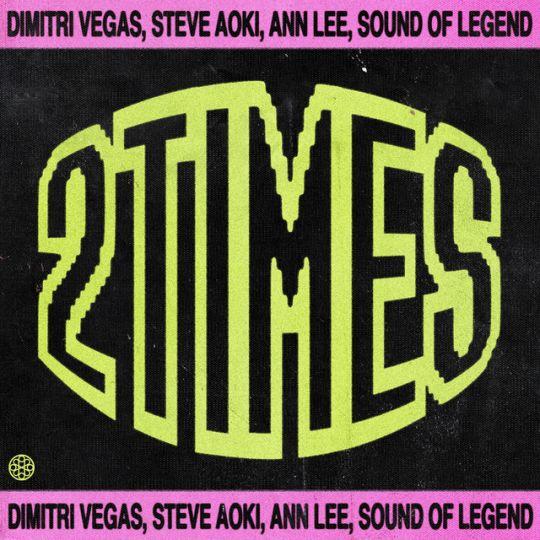 dimitri vegas, steve aoki, ann lee, sound of legend - 2times